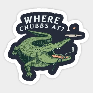 Where Chubbs at? Sticker